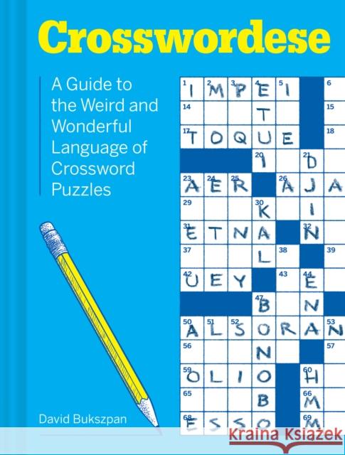 Crosswordese: A Guide to the Weird and Wonderful Language of Crossword Puzzles David Bukszpan 9781797203027 Chronicle Books