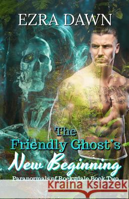The Friendly Ghost's New Beginning Ezra Dawn 9781797437071 Independently Published