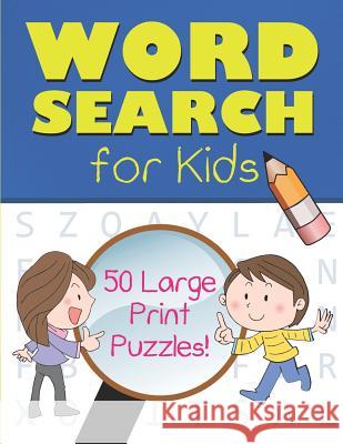 Word Search for Kids: 50 Large Print Puzzles (8.5x11) Publishing, Blank Comic Book 9781797767505