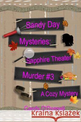 Sandy Day Mystery: Sapphire Theater Murder Book 3 Candy O'Donnell 9781797874340 Independently Published