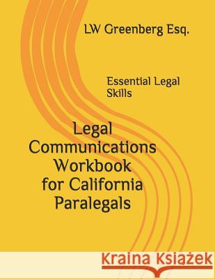 Legal Communications Workbook for California Paralegals: Essential Legal Skills Lw Greenber 9781798027899 Independently Published