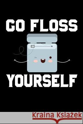 Go Floss Yourself Windstone Publishing 9781798051696 Independently Published