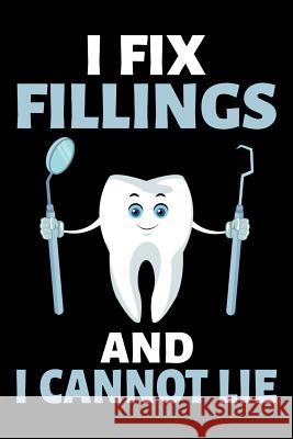 I Fix Fillings and I Cannot Lie Windstone Publishing 9781798052037 Independently Published