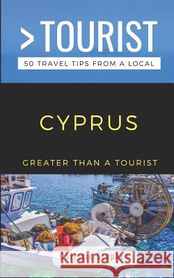 Cyprus: Greater Than a Tourist Stephen C, Chrissie Stephen 9781798400241 Independently Published