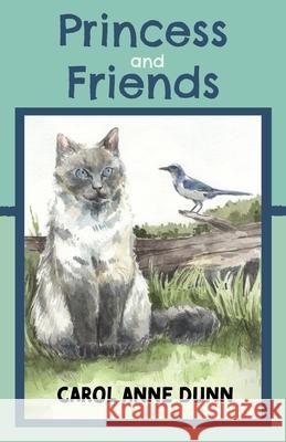 Princess and Friends: A Florida Cat and her adventures Carolyn Frank Carol Anne Dunn 9781798513064