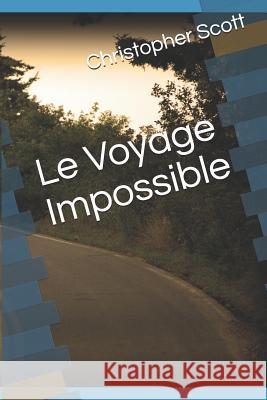Le Voyage Impossible Christopher Scott 9781798567906
