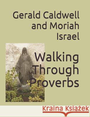 Walking Through Proverbs Moriah Israel William MacDonald Gerald Caldwell 9781798828892