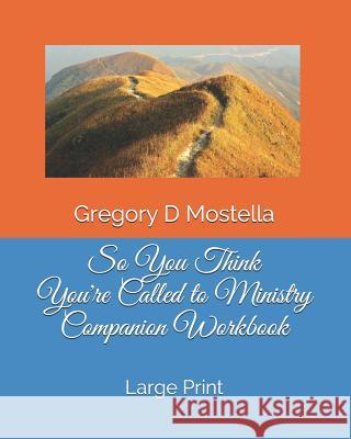So You Think You're Called to Ministry Companion Workbook: Large Print Gregory Dale Mostell 9781798958469