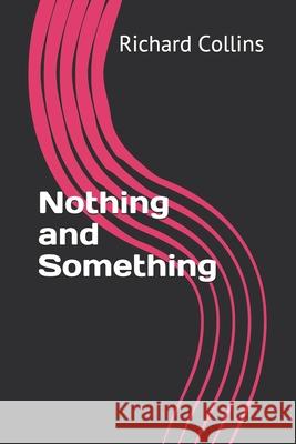 Nothing and Something Richard Collins 9781798999325
