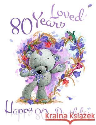 Happy 80th Birthday: 80 Years Loved, Say Happy Birthday and Show Your Love with This Adorable Password Book. Way Better Than a Birthday Car Level Up Designs Karlon Douglas 9781799136170 Independently Published