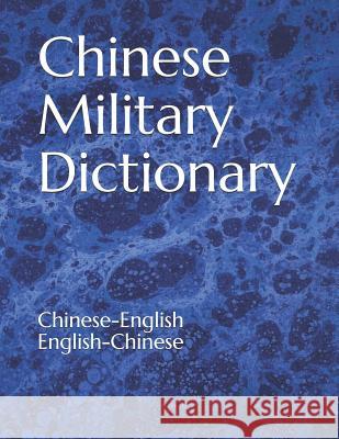 Chinese Military Dictionary: Chinese-English / English-Chinese War Department 9781799236863