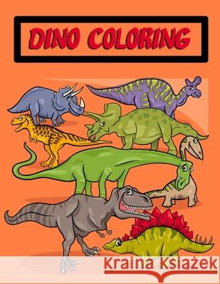 Dino Coloring: Coloring Book Pages Giant/Jumbo size Images suitable for kids or senior for relaxation Arika Williams 9781799281481 Independently Published