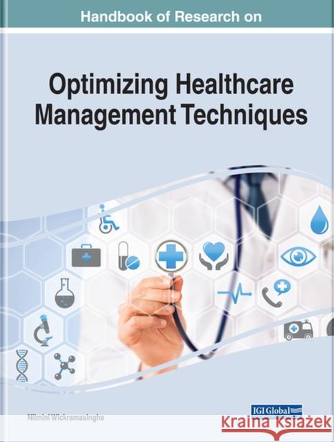 Handbook of Research on Optimizing Healthcare Management Techniques Nilmini Wickramasinghe 9781799813712
