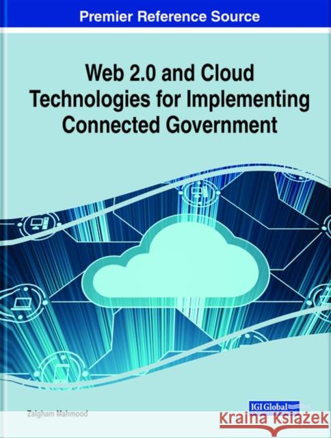Web 2.0 and Cloud Technologies for Implementing Connected Government Zaigham Mahmood 9781799845706