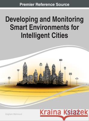 Developing and Monitoring Smart Environments for Intelligent Cities Mahmood, Zaigham 9781799850625