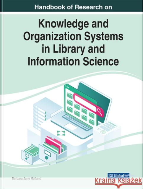 Handbook of Research on Knowledge and Organization Systems in Library and Information Science Barbara Jane Holland 9781799872580
