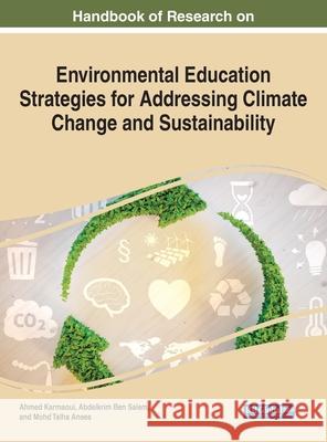 Handbook of Research on Environmental Education Strategies for Addressing Climate Change and Sustainability Abdelkrim Ben Salem, Ahmed Karmaoui, Mohd Talha Anees 9781799875123 Eurospan (JL)