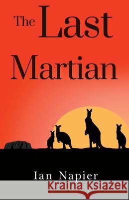 The Last Martian Ian Napier 9781800160828 Pegasus Elliot Mackenzie Publishers