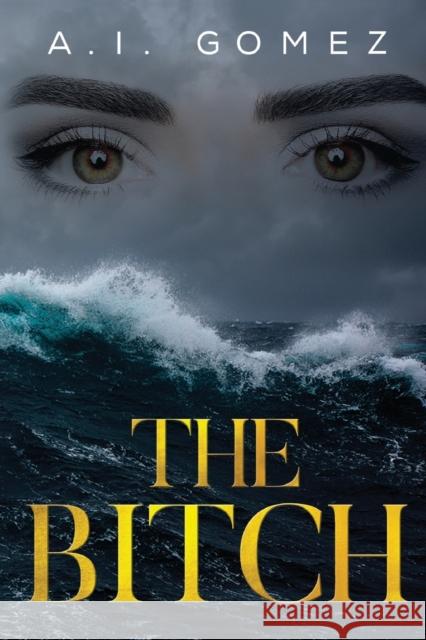 The Bitch A. I. Gomez 9781800164390 Pegasus Elliot Mackenzie Publishers