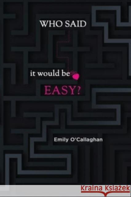 Who said it would be easy? Emily O'Callaghan 9781800167520 Pegasus Elliot Mackenzie Publishers