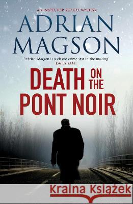 Death on the Pont Noir Adrian Magson 9781800325036