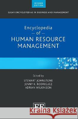 Encyclopedia of Human Resource Management Stewart Johnstone Jenny K. Rodriguez Adrian Wilkinson 9781800378834