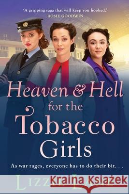 Heaven and Hell for the Tobacco Girls: A gritty, heartbreaking historical saga from Lizzie Lane Lizzie Lane 9781800485167 Boldwood Books Ltd