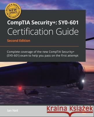 CompTIA Security+: Complete coverage of the new CompTIA Security+ (SY0-601) exam to help you pass on the first attempt Neil, Ian 9781800564244