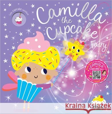 Camilla the Cupcake Fairy Make Believe Ideas Ltd                   Tim Bugbird Lara Ede 9781800584617 Thomas Nelson