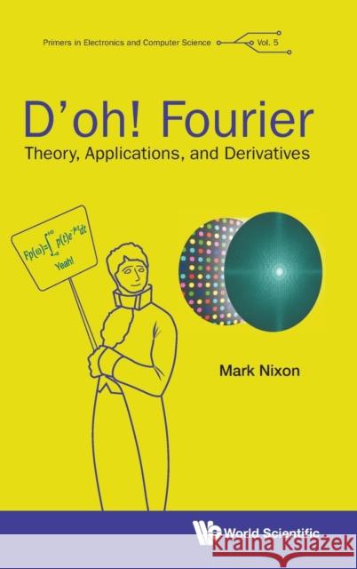 D'Oh! Fourier: Theory, Applications, and Derivatives Mark S. Nixon 9781800611108