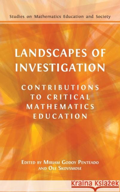 Landscapes of Investigation: Contributions to Critical Mathematics Education Miriam Godoy Penteado OLE Skovsmose 9781800648227