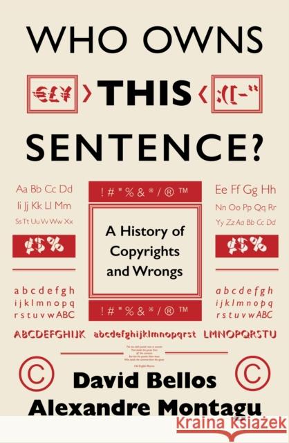 Who Owns This Sentence?: A History of Copyrights and Wrongs David Bellos 9781800699144
