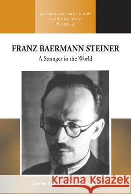 Franz Baermann Steiner: A Stranger in the World Jeremy Adler Richard Fardon 9781800732704