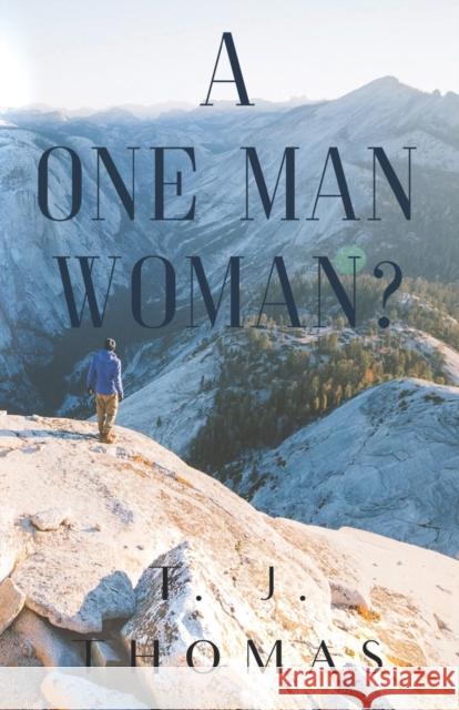 A One-Man Woman? T. J. Thomas 9781800741430 Olympia Publishers