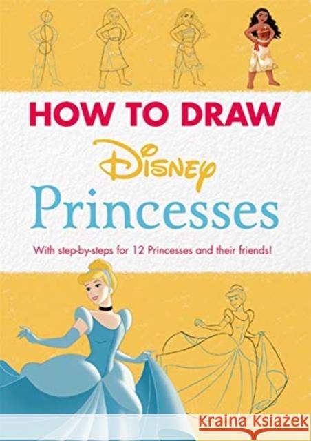 Disney: How to Draw Princesses: With step-by-steps for 12 Princesses and their friends! Walt Disney Company Ltd. 9781800781122