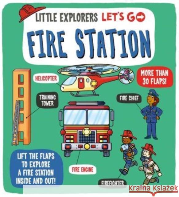 Little Explorers: Let's Go! Fire Station Dynamo Ltd. 9781800784987