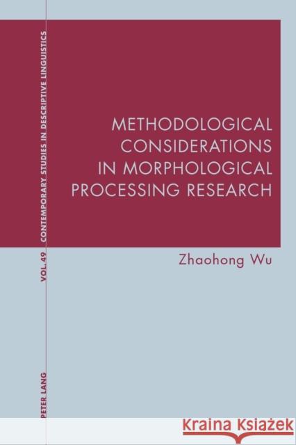 Methodological Considerations in Morphological Processing Research Graeme Davis Karl Bernhardt Zhaohong Wu 9781800796348
