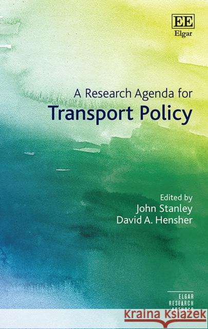 A Research Agenda for transport Policy John Stanley, David A Hensher 9781800881358