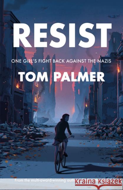 Resist: One Girl's Fight Back Against the Nazis Tom Palmer 9781800901063