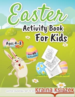 Easter Activity Book for Kids ages 4-8: Easter Coloring, Dot to Dot, Mazes, Word Search and More! Oliver Brooks 9781801010139 Halcyon Time Ltd