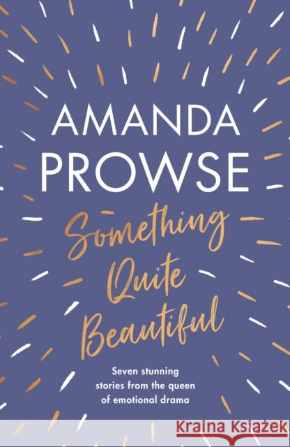 Something Quite Beautiful: Seven short stories Amanda Prowse 9781801108249
