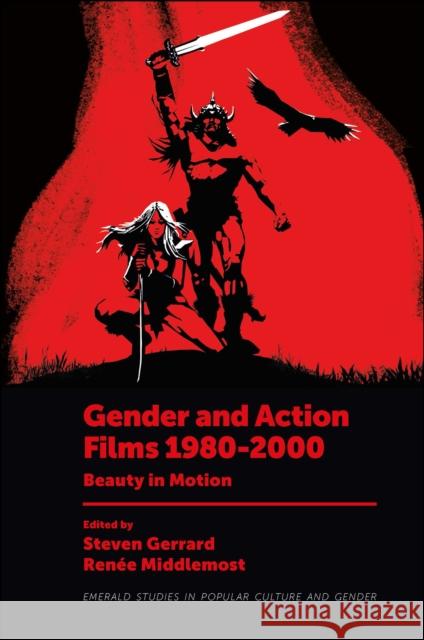 Gender and Action Films 1980-2000: Beauty in Motion Gerrard, Steven 9781801175074
