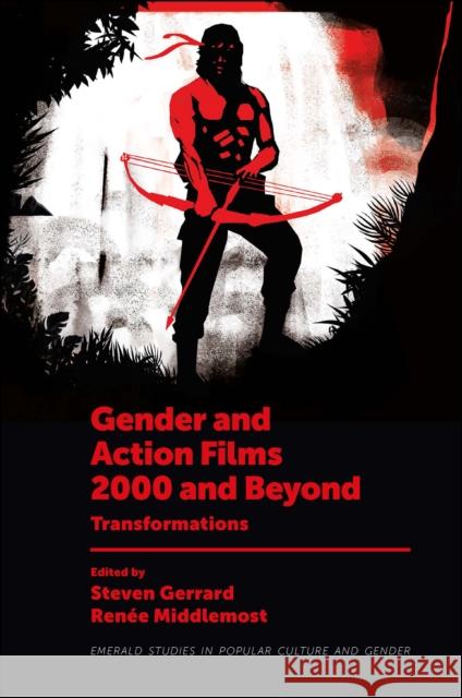 Gender and Action Films 2000 and Beyond: Transformations Gerrard, Steven 9781801175197