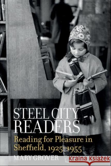 Steel City Readers Mary Grover 9781802078589 Liverpool University Press
