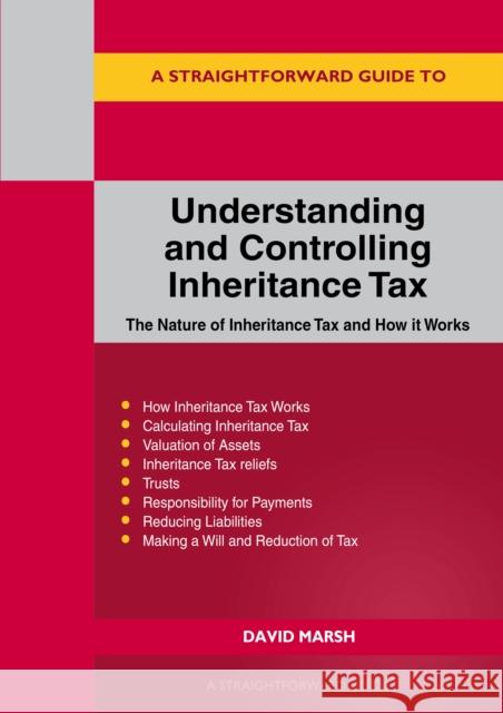 A Straightforward Guide To Understanding And Controlling Inheritance Tax: Revised Edition - 2023 David Marsh 9781802362282