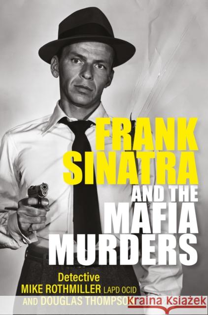 Frank Sinatra and the Mafia Murders Douglas Thompson 9781802470840