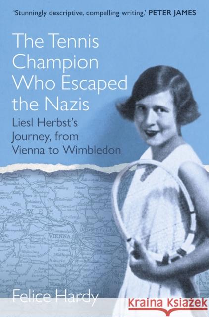 The Tennis Champion Who Escaped the Nazis: Liesl Herbst’s Journey, from Vienna to Wimbledon Felice Hardy 9781802471199