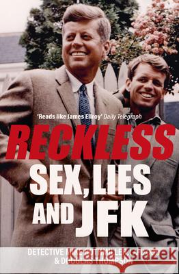 Reckless: Sex, Lies and JFK Mike Rothmiller Douglas Thompson 9781802471830