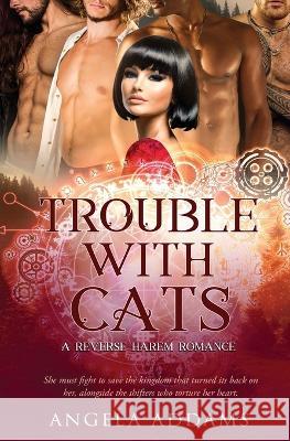Trouble With Cats Angela Addams 9781802509885 Totally Bound Publishing