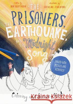 The Prisoners, the Earthquake, and the Midnight Song - Coloring and Activity Book: Packed with Puzzles and Activities Bob Hartman Catalina Echeverri 9781802540642 Good Book Co